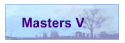 Masters V